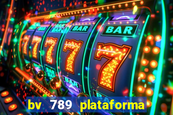 bv 789 plataforma de jogos